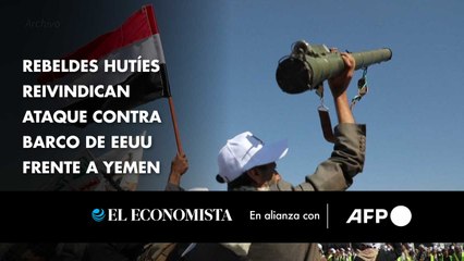 Rebeldes hutíes reivindican ataque contra barco de EEUU frente a Yemen