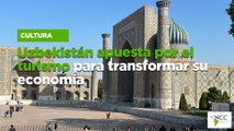 Uzbekistán apuesta por el turismo para transformar su economía