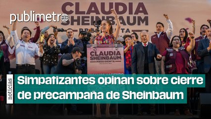 Simpatizantes y militantes opinan de cierre de precampaña de Claudia Sheinbaum