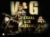 Vikraal Aur Gabraal- Episode 09