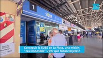 Conseguir la SUBE en La Plata, una misión casi imposible