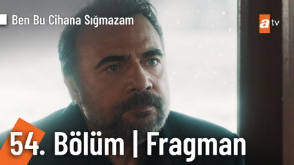 Ben Bu Cihana Sığmazam 54. Bölüm Fragmanı | "Benim yönettiğim yeni masa"
