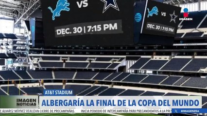 AT&T Stadium podría ser la sede final del próximo Mundial