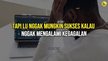Quotes Tentang Kegagalan, Yang Bikin Lo NGGAK TAKUT Lagi Menghadapinya