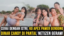 Cerai dengan Istri, Ko Apex Pamer Gendong Dinar Candy di Pantai, Netizen Geram!