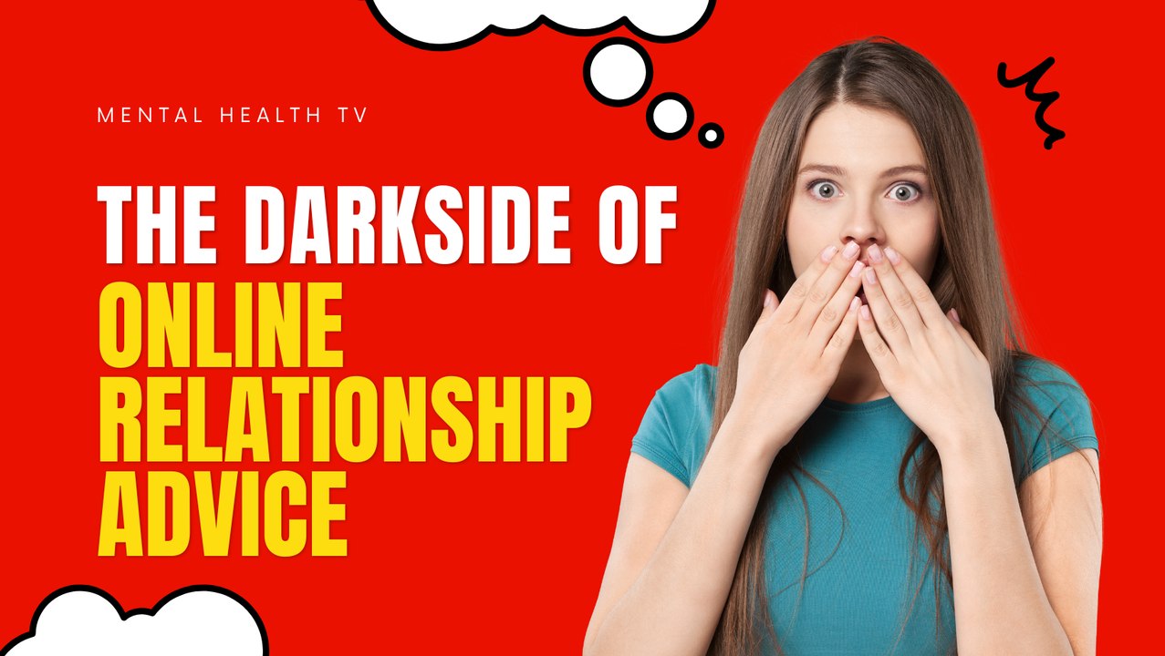 The Dark Side of Online Relationship Advice
