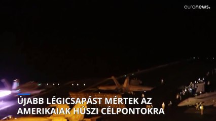 Újabb légicsapást mértek az amerikaiak jemeni húszi célpontokra