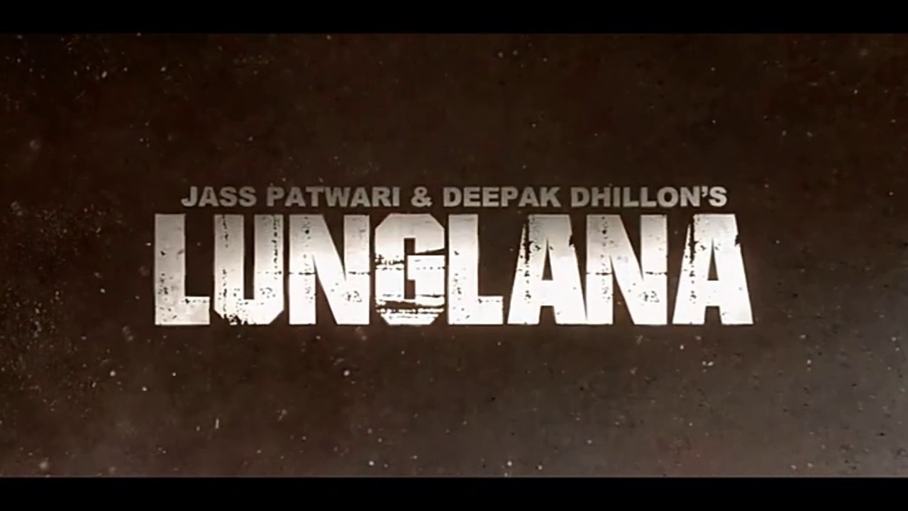 Lunglana_Official Video_Jass Patwari_Deepak Dhillon_Latest Punjabi Songs 2024