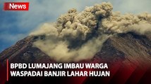 Gunung Semeru Erupsi, BPBD Lumajang Imbau Warga Waspadai Banjir Lahar Hujan