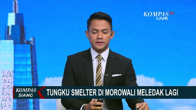 Berapa Banyak Korban dan Apa Penyebab Tungku Smelter di Morowali Meledak Lagi?