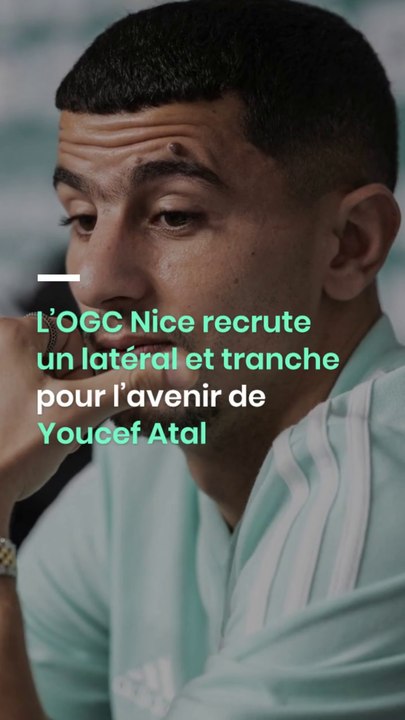 L’OGC Nice recrute un latéral et tranche pour l’avenir de Youcef Atal