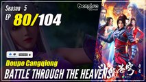 【Doupo Cangqiong】 S5 EP 80 - Battle Through The Heavens BTTH | Donghua - 1080P