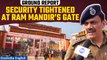 #Watch| Security Increased at Ayodhya's Ram Mandir Gate as Consecration Nears| Oneindia