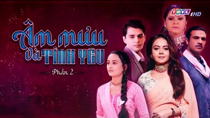 ÂM MƯU VÀ TÌNH YÊU - PHẦN 2 - TẬP 135 - XEM PHAN 2 PHIM AM MUU VA TINH YEU P2 - TAP 136