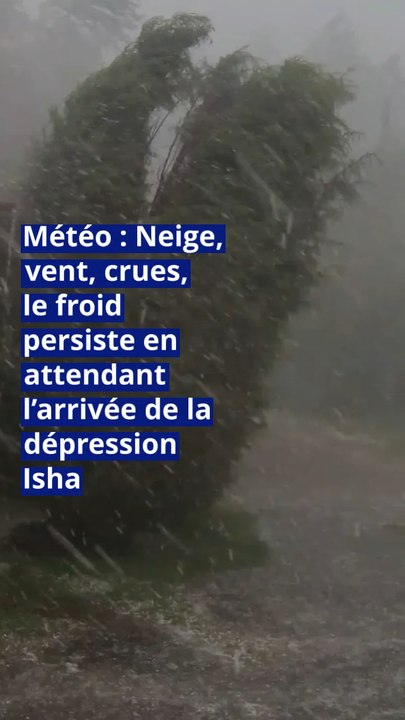 Météo : Neige, vent, crues, le froid persiste en attendant l’arrivée de la dépression Isha