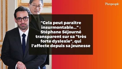 "Cela peut paraître insurmontable..." : Stéphane Séjourné transparent sur sa "très forte dyslexie", qui l'affecte depuis sa jeunesse