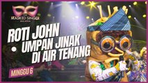 Roti John - Umpan Jinak di Air Tenang | THE MASKED SINGER MALAYSIA S4 (Minggu 6)