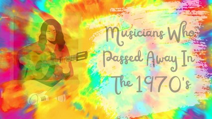 Musicians Who Passed Away In The 1970's