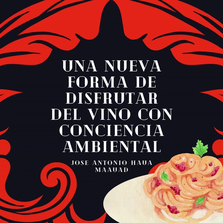 Jose Antonio Haua Maauad- ¡Una revolución en la producción vinícola!  (parte 2)