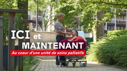 Ici et maintenant - Au coeur d'une unité de soins palliatifs