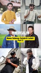 Nama Sebenar Selebriti Lelaki Part 2