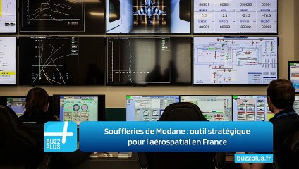 Souffleries de Modane : outil stratégique pour l'aérospatial en France