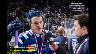FRA - Hockey sur glace Interview Clément Thomas # 16 Capitaine et Attaquant des Corsaires de Dunkerque, 21/01/2024 (Finale Coupe de France – Dunkerque VS Grenoble)
