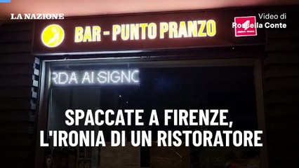 Spaccate a Firenze, l'ironia di un ristoratore