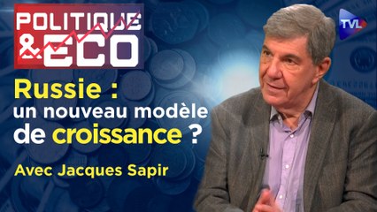 Politique & Eco n°420 avec Jacques Sapir - La révolution économique de Poutine