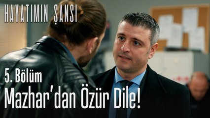 Mazhar'dan özür dile! - Hayatımın Şansı