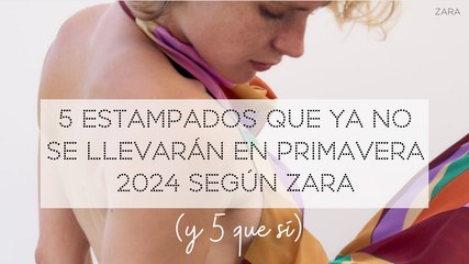 5 estampados que ya NO se llevarán en primavera 2024 según Zara (y 5 que sí)