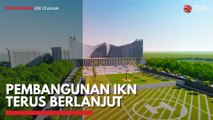 Pembangunan IKN Terus Berlanjut