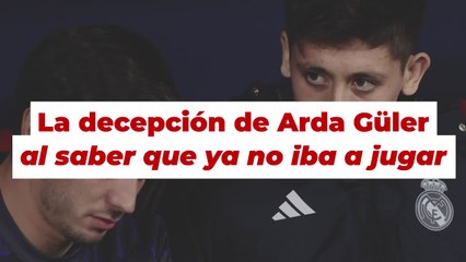 La reacción de Arda Güler al saber que ya no iba a jugar