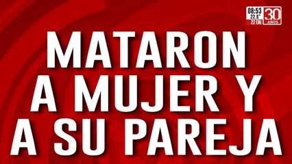 Mataron a una mujer y a su pareja: el hijo de ella es el principal sospechoso