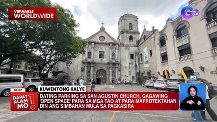 Dating parking space sa San Agustin Church, gagawin ng ‘open space’! | Dapat Alam Mo!