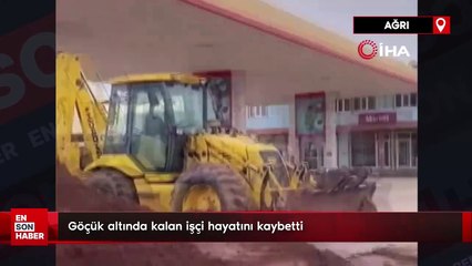 Ağrı'da göçük altında kalan işçi yaşamını yitirdi