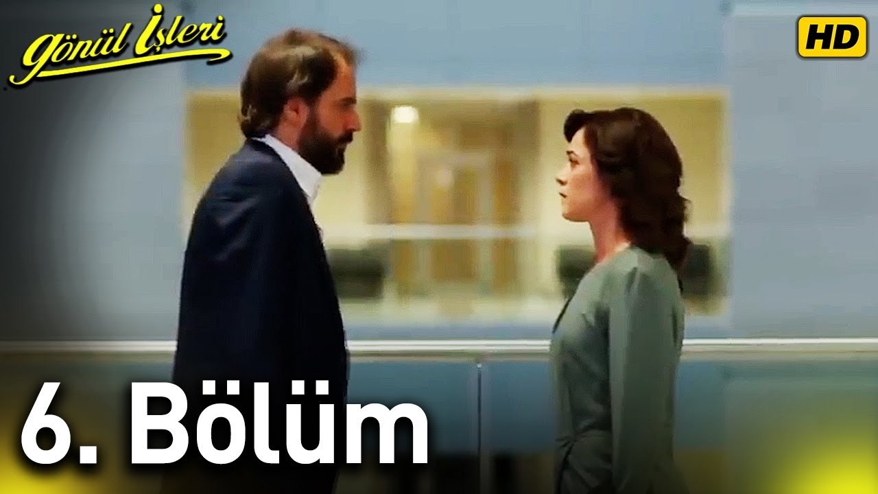 Gönül İşleri | 6.Bölüm HD