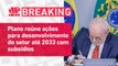 Lula lança nesta segunda (22) plano para impulsionar indústrias nacionais | BREAKING NEWS