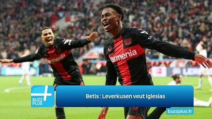 Betis : Leverkusen veut Iglesias