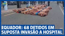Equador: 68 suspeitos detidos após tentativa de invasão a hospital