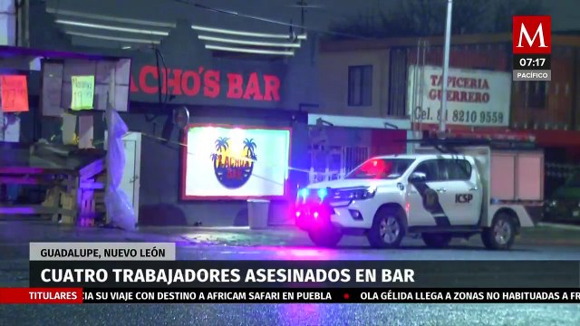 Balacera en un bar deja cuatro muertos en Guadalupe, Nuevo León