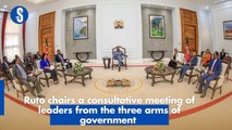 Ruto chairs a consultative meeting of leaders from the three arms of government-