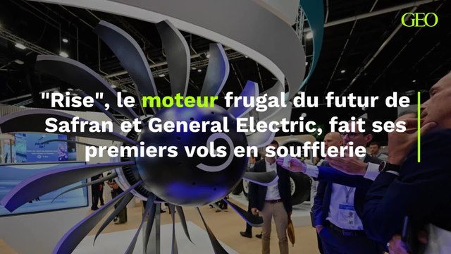 Rise , le moteur frugal du futur de Safran et General Electric, fait ses premiers vols en soufflerie