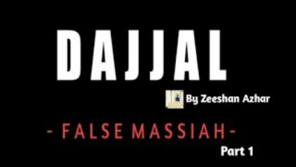 Story of Dajjal || The False Messiah Part-01 In English || Zeeshan Azhar