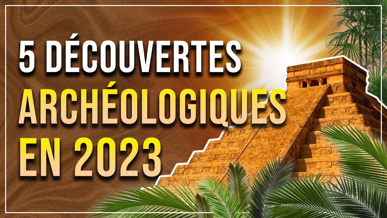 ARCHÉOLOGIE : 5 découvertes incroyables en 2023 !
