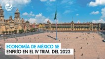 Economía de México se enfrío en el IV Trim. del 2023