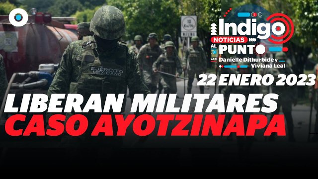 Liberan a militares involucrados en caso Ayotzinapa | Reporte Indigo