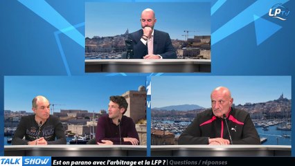 Talk Show partie 4 : Est-on parano avec l'arbitrage et la LFP ?