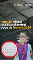 Pensión IMSS e ISSSTE: Así será el pago de febrero 2024