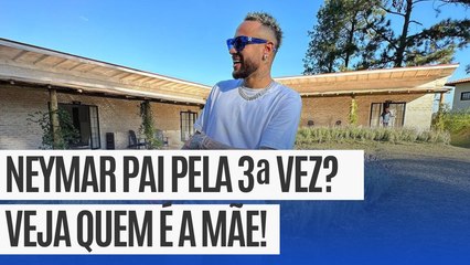 NEYMAR será PAI pela TERCEIRA VEZ! QUEM é a MÃE DO BEBÊ